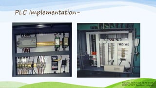 PLC Implementation-
Rahul N Deshmukh E&TC Dept
SSBT's COET Bambhori Jalgaon
 