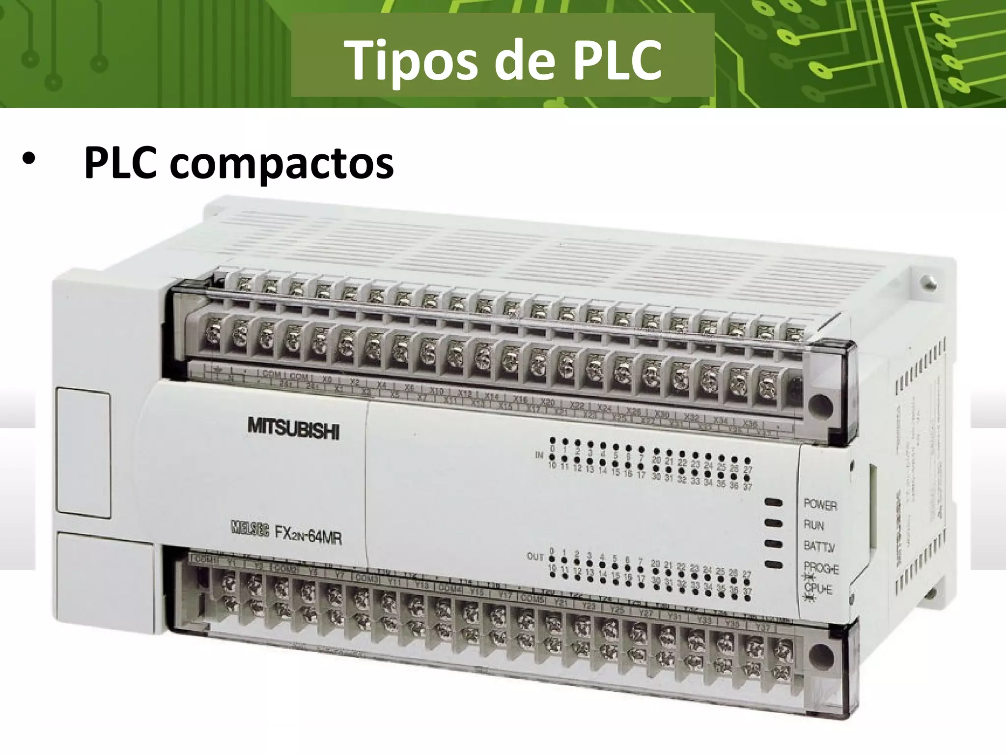 Tipos de PLC
• PLC compactos
 