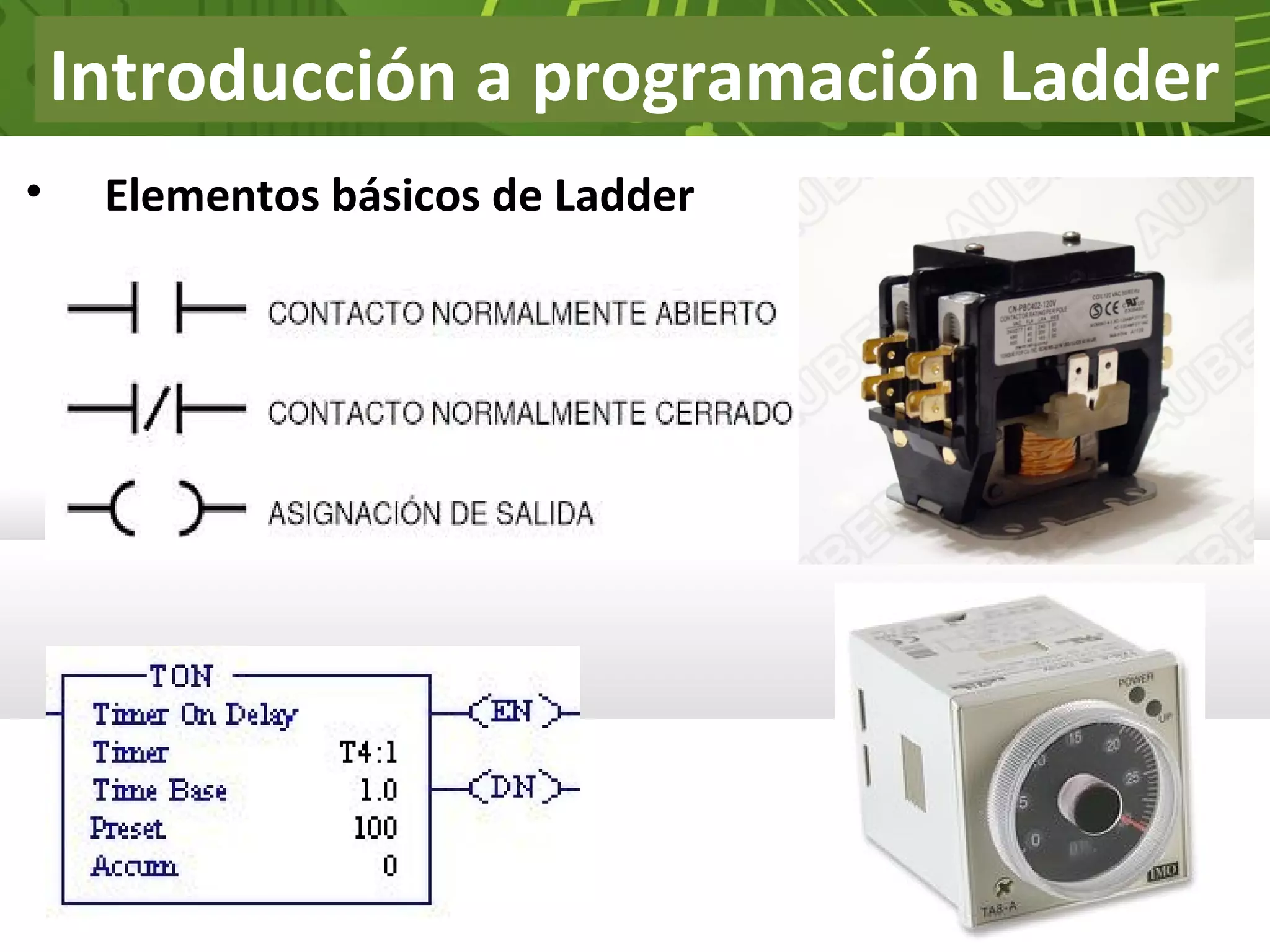 Introducción a programación Ladder
• Elementos básicos de Ladder
 