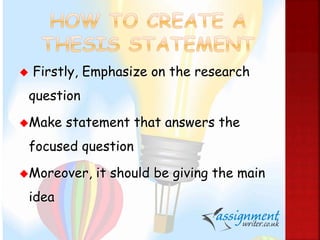 Strong Thesis
Statement
Weak Thesis
Statement
 It conveys the main
idea
 It is specific
 It gives writers
opinion
 It ...