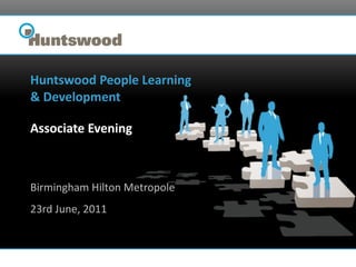 Huntswood People Learning  & Development  Associate Evening Birmingham Hilton Metropole 23rd June, 2011 
