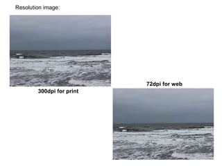 Resolution image:
300dpi for print
72dpi for web
 
