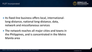 822 September 2016
Sources: A. Stotz Investment Research, Bloomberg, company data, FactSet, Thomson Reuters
 Its fixed-line business offers local, international-
long-distance, national long-distance, data,
network and miscellaneous services
 The network reaches all major cities and towns in
the Philippines, and is concentrated in the Metro
Manila area
PLDT Incorporated
 