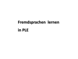 Fremdsprachen  lernenin PLE