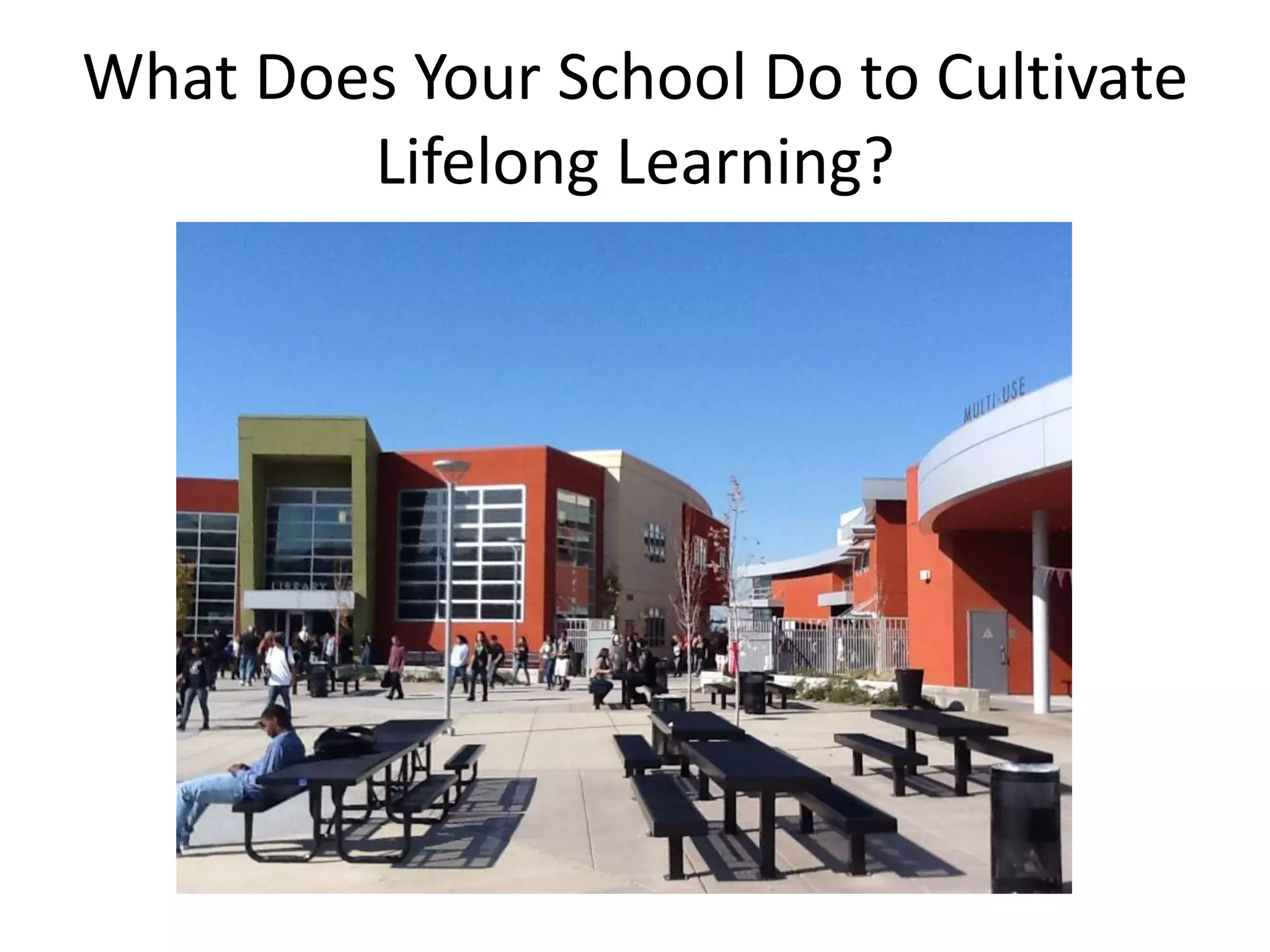 What Does Your School Do to Cultivate
        Lifelong Learning?
 