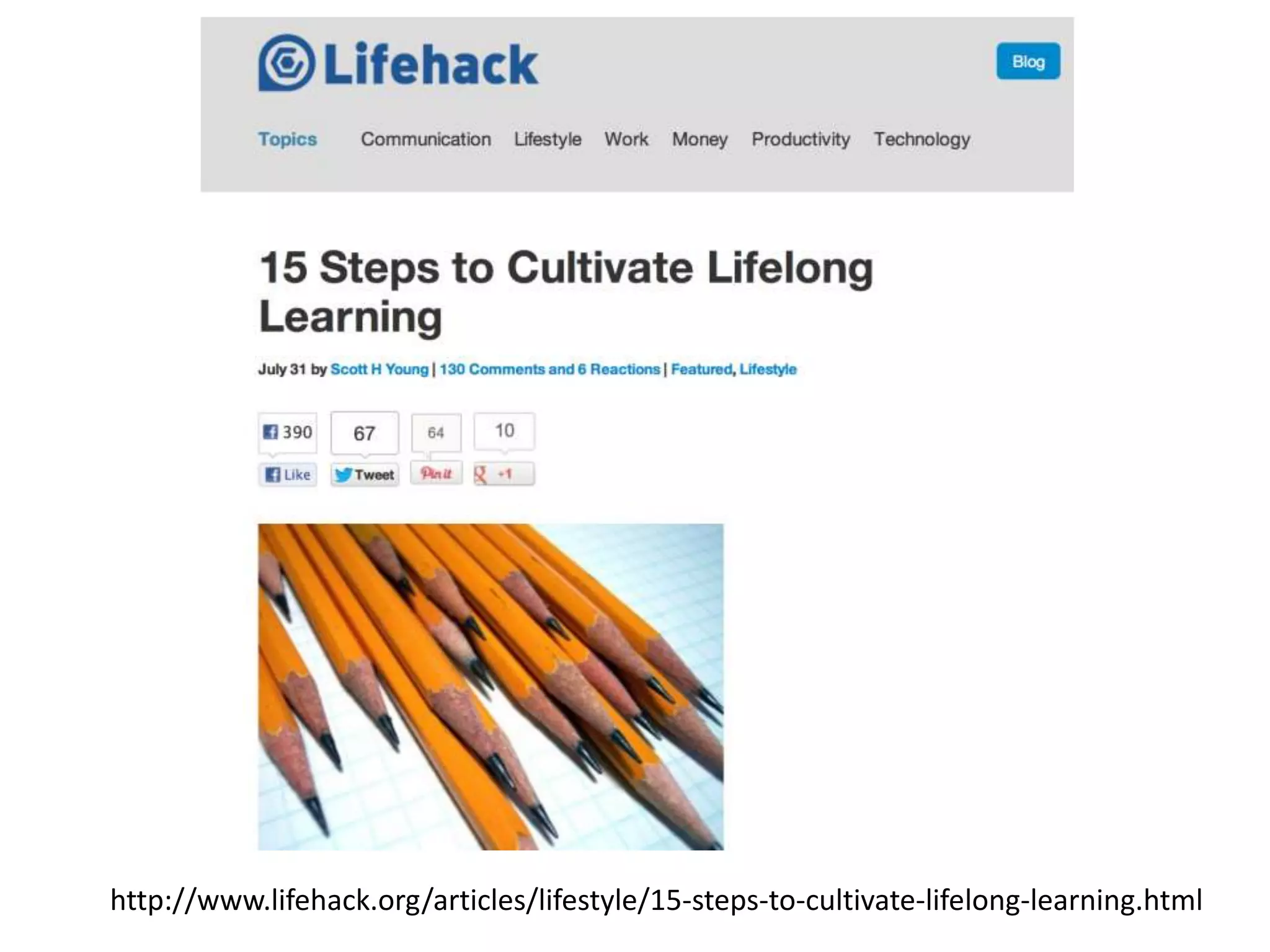 http://www.lifehack.org/articles/lifestyle/15-steps-to-cultivate-lifelong-learning.html
 