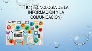 TIC (TECNOLOGÍA DE LA
INFORMACIÓN Y LA
COMUNICACIÓN)
 