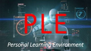 Personal Learning Environment
 