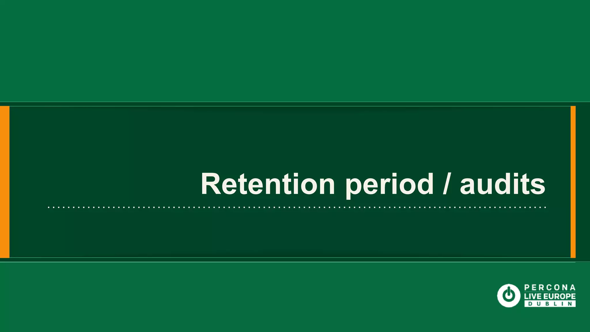 Retention period / audits 