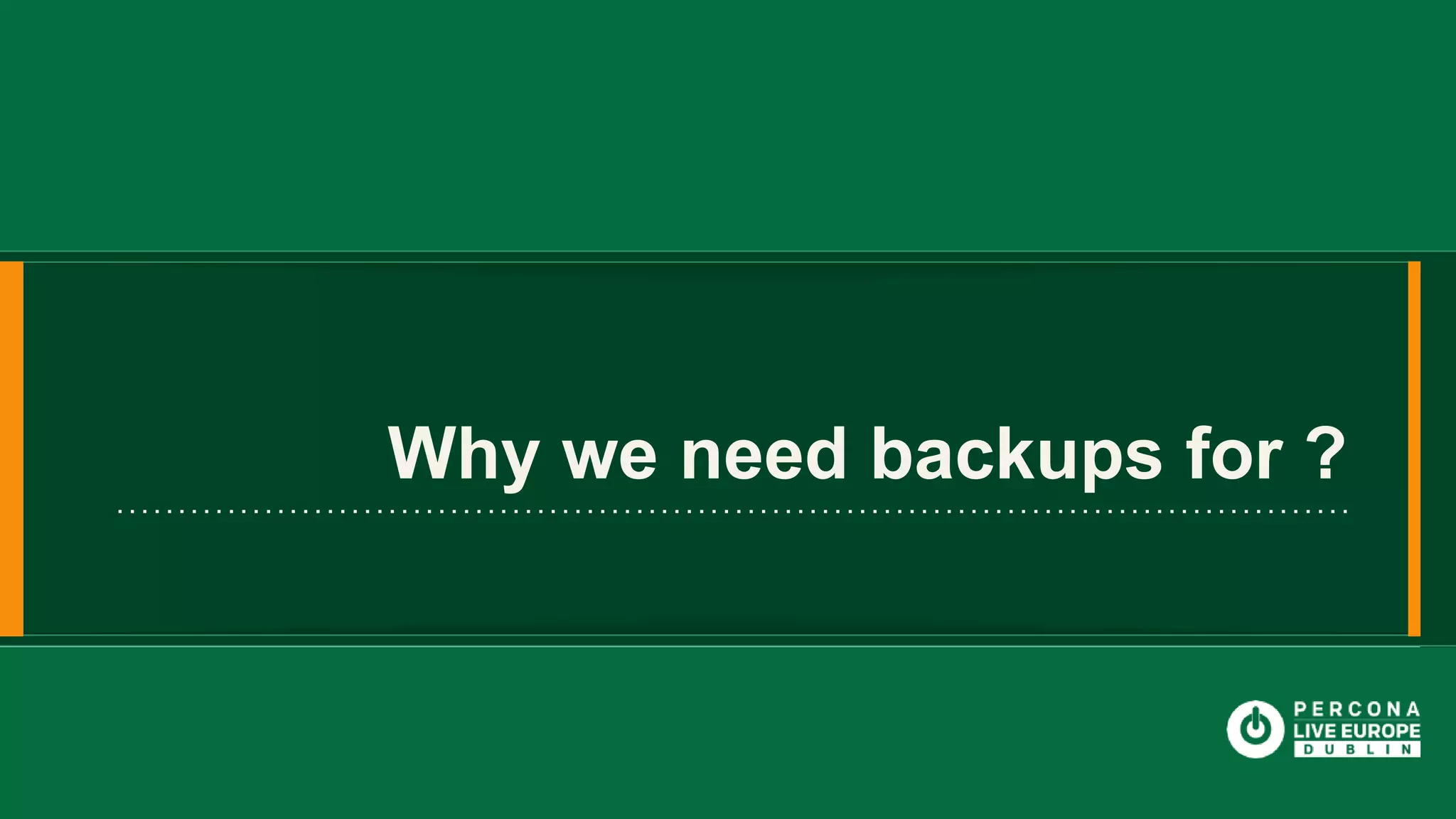 Why we need backups for ? 