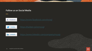Follow us on Social Media
Copyright © 2019 Oracle and/or its affiliates.30
https://www.facebook.com/mysql
https://twitter.com/mysql
https://www.linkedin.com/company/mysql
 