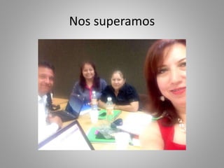 Nos superamos
 