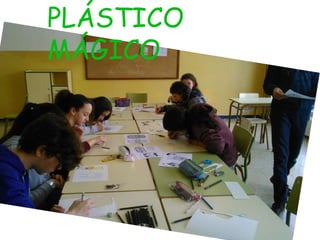 PLÁSTICO
MÁGICO
 