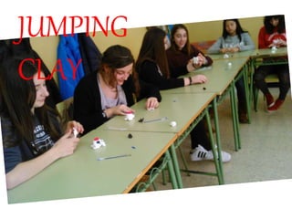JUMPING
CLAY
 