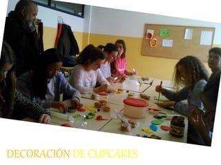 DECORACIÓN DE CUPCAKES
 
