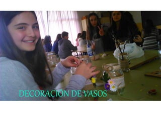DECORACIÓN DE VASOS
 
