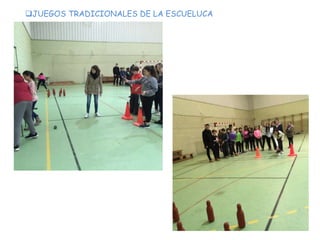 JUEGOS TRADICIONALES DE LA ESCUELUCA
 