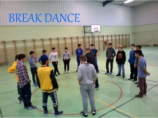 BREAK DANCE
 