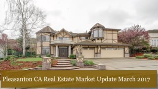Pleasanton CA Real Estate Market Update March 2017
 
