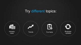 Business
updates
Fun factsTrendsIndustry
news
Try different topics:
 