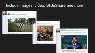 Include images, video, SlideShare and more
 