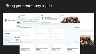 Bring your company to life
 