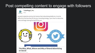 Post compelling content to engage with followers
 