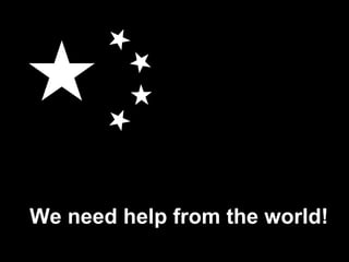 We need help from the world!   