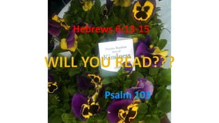 Hebrews 6:13-15
Psalm 103
 