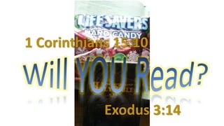 1 Corinthians 15:10
Exodus 3:14
 