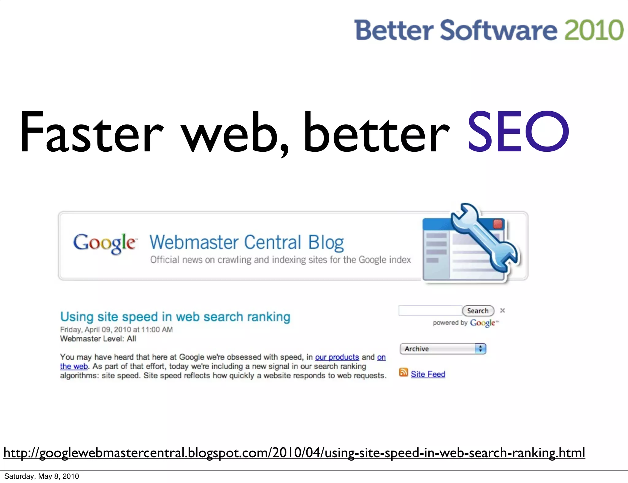 Faster web, better SEO




http://googlewebmastercentral.blogspot.com/2010/04/using-site-speed-in-web-search-ranking.html
Saturday, May 8, 2010
 