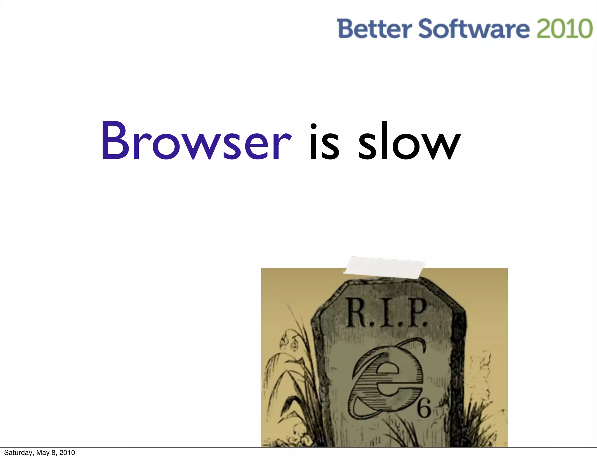 Browser is slow




Saturday, May 8, 2010
 
