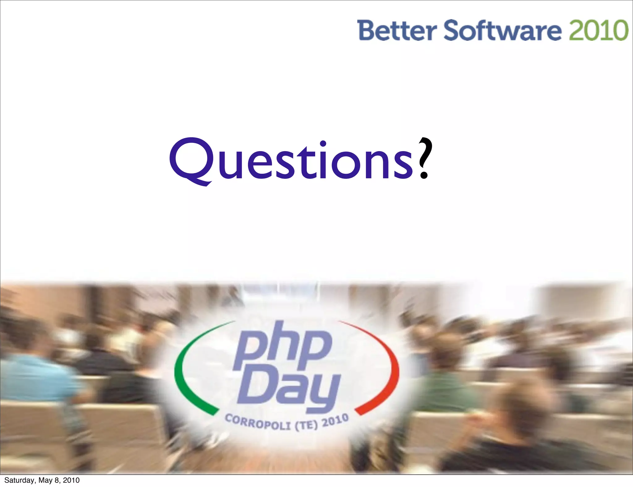 Questions?




Saturday, May 8, 2010
 