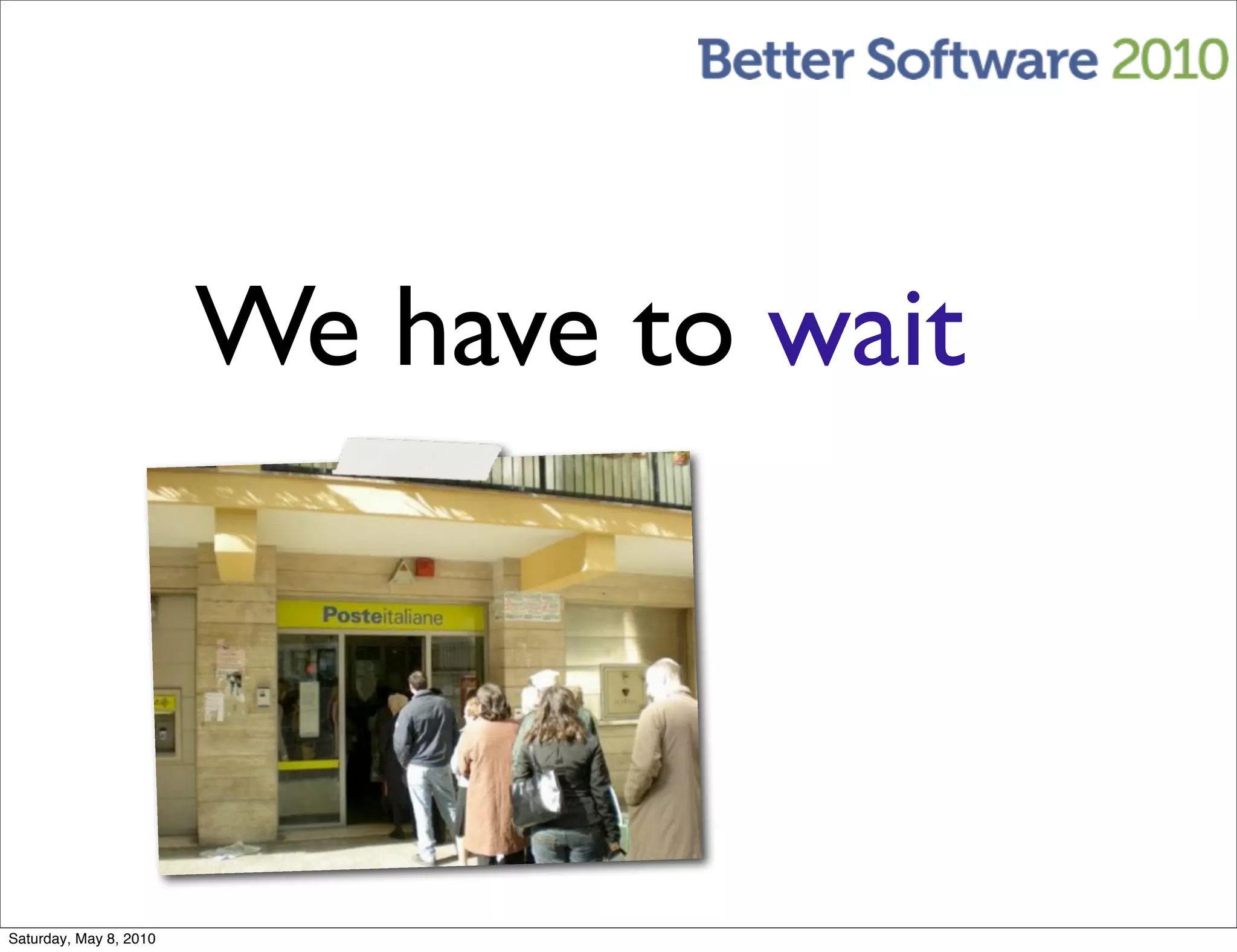 We have to wait



Saturday, May 8, 2010
 
