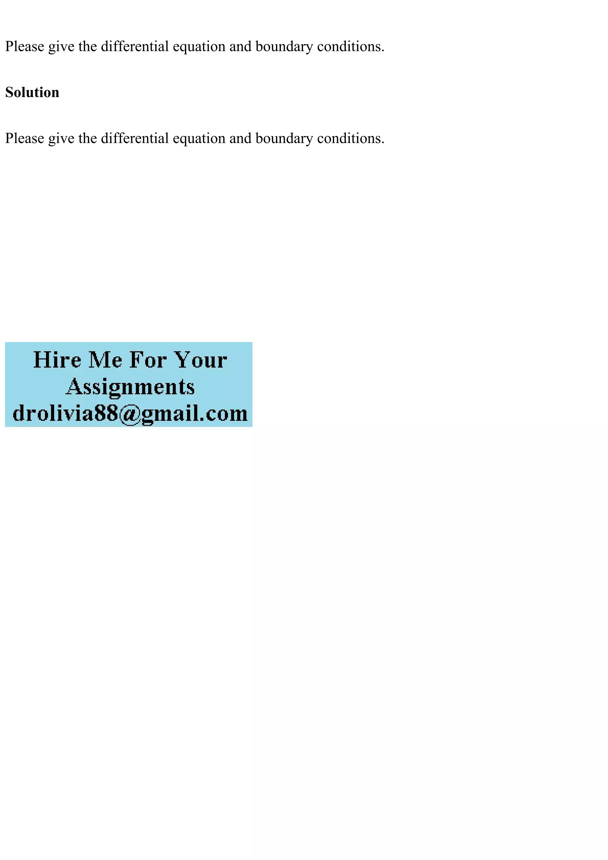 Please give the differential equation and boundary conditions.
Solution
Please give the differential equation and boundary conditions.
