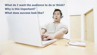 What do I want the audience to do or think?
Why is this important?
What does success look like?




                                                                                26

             BURSON-MARSTELLER ASIA-PACIFIC   EVIDENCE-BASED   COMMUNICATIONS
 
