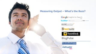 Measuring Output – What’s the Buzz?
 