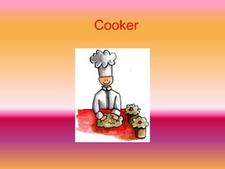 Cooker
 