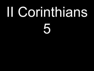 II Corinthians
       5
 