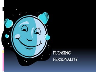 PLEASING
PERSONALITY
 