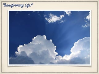 Citation Photo by: https://pixabay.com/en/sunbeams-blue-sky-clouds-690699/
“Transforming Life!”
 