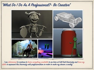 “What Do I Do As A Professional?- Be Creative”
I am determined to continue to learn everything available to me here at Full Sail University and hone my
skills to represent this University with professionalism in-order to make my dream a reality.
Citation Photo by: Jesse Pleas III
Citation Photo by: Jesse Pleas III
Citation Photo by: Jesse Pleas III Citation Photo by: Jesse Pleas III
Citation Photo by: Jesse Pleas III
 