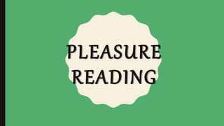 PLEASURE
READING
 