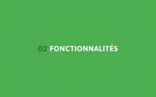 02 FONCTIONNALITÉS
 