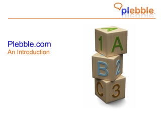 Plebble.com An Introduction 