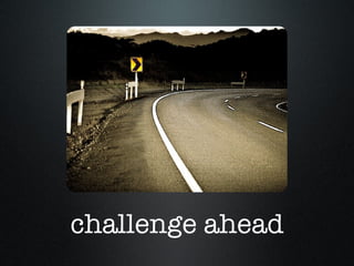 challenge ahead 