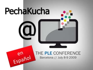 PechaKucha @ en Español 