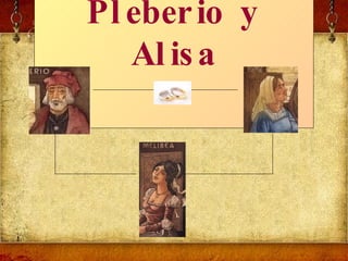 Pleberio y Alisa 