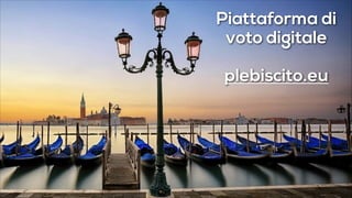 Piattaforma di
voto digitale
!

plebiscito.eu

 