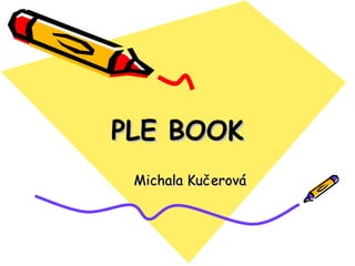 PLE BOOK Michala Kučerová 